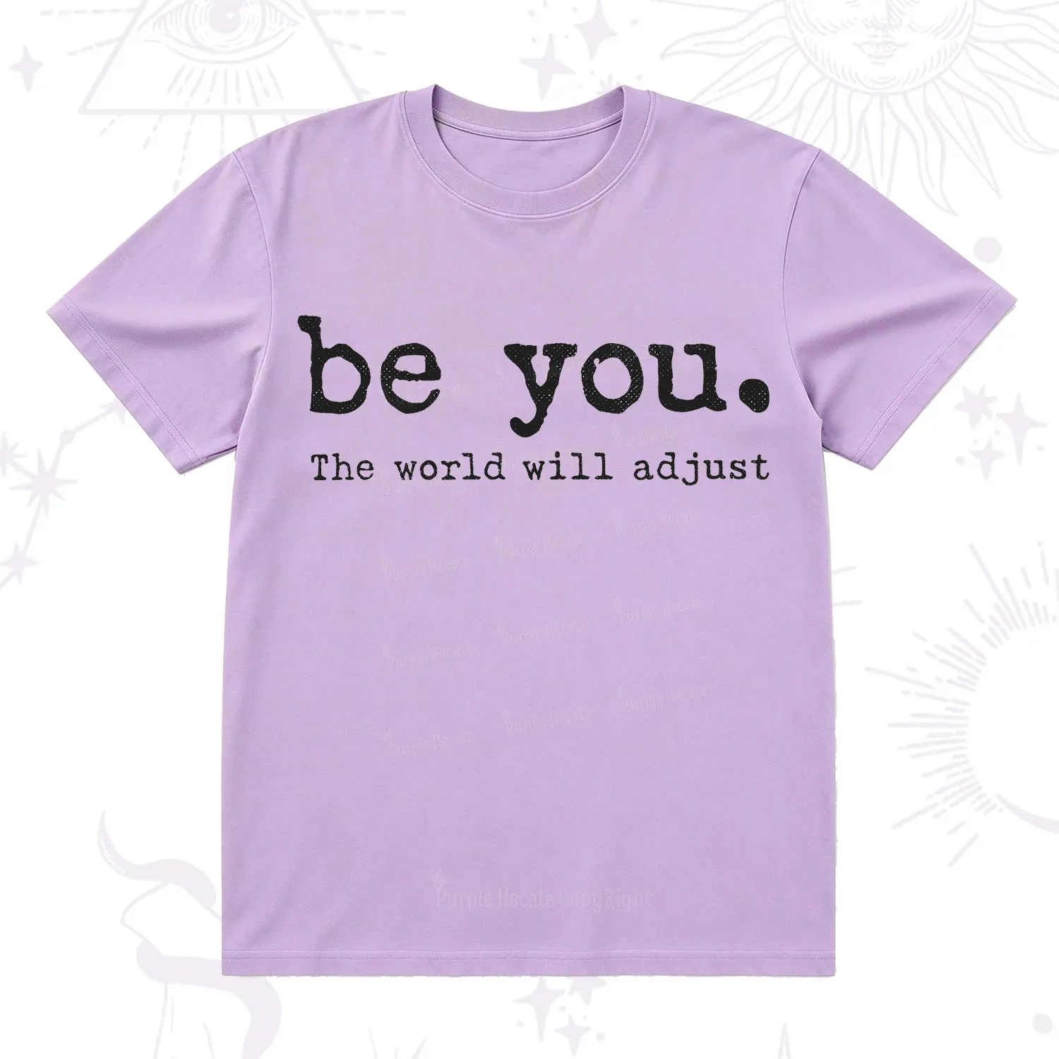 Purplehecate Be You the World Will Adjust T-Shirt