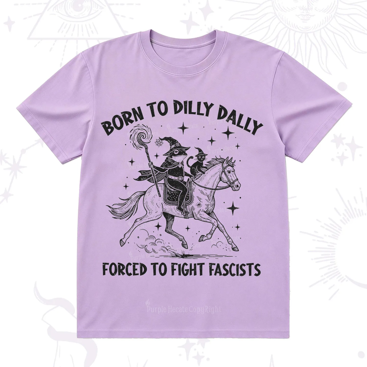 Purplehecate Born To Dilly Dally Forced to Fight Fascists T-Shirt