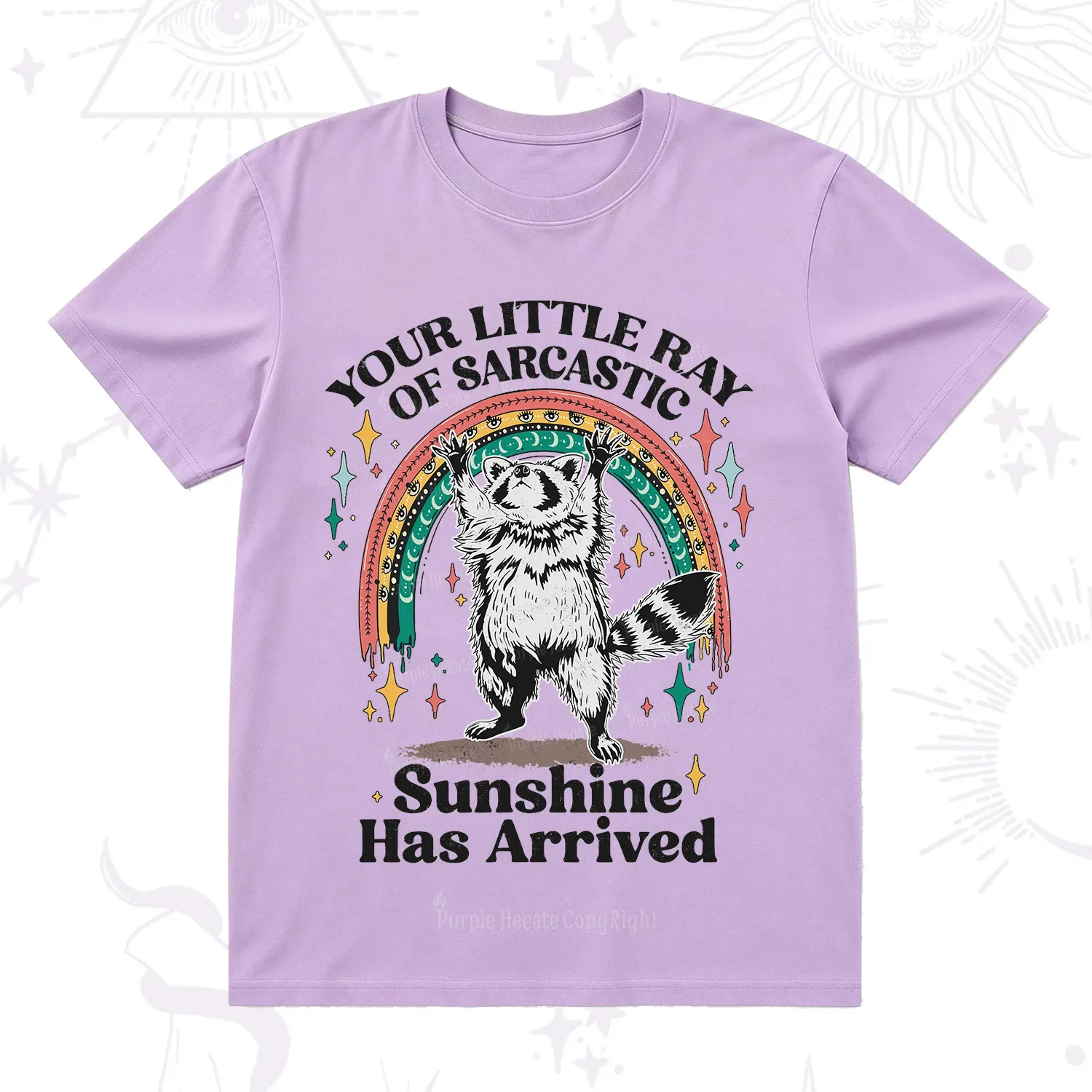 PurplehecateYour Little Ray of Sarcastic Sunshine Has Arrived T-Shirt