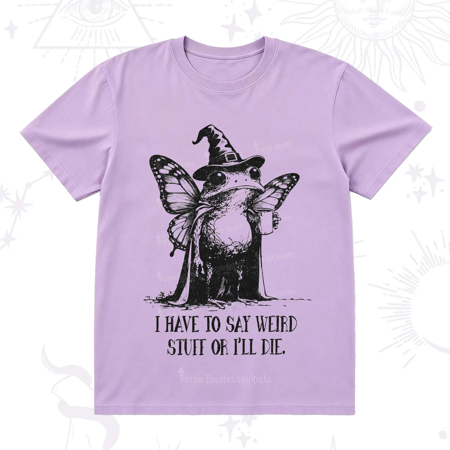 Purplehecate I Have to Say Weird Stuff Or I'll Die T-Shirt