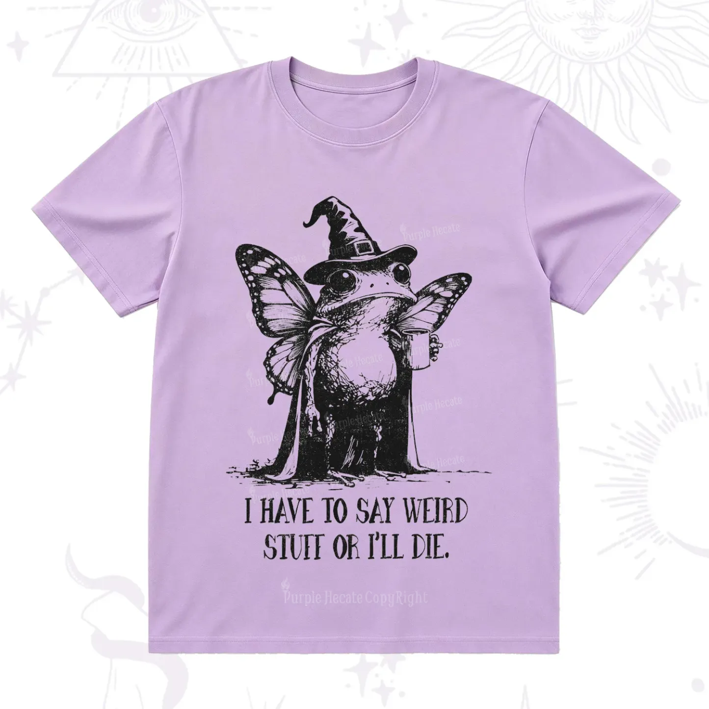 Purplehecate I Have to Say Weird Stuff Or I'll Die T-Shirt
