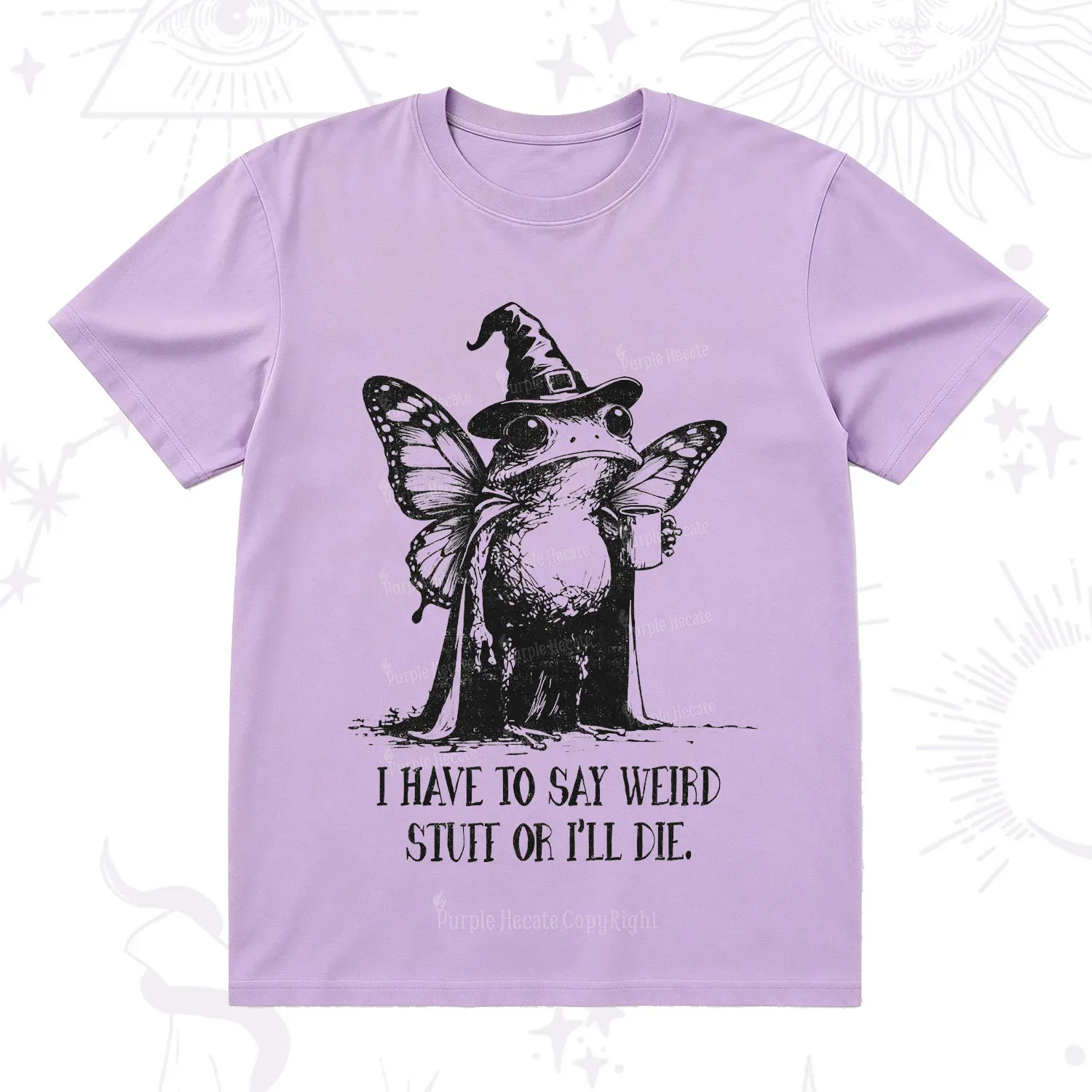 Purplehecate I Have to Say Weird Stuff Or I'll Die T-Shirt