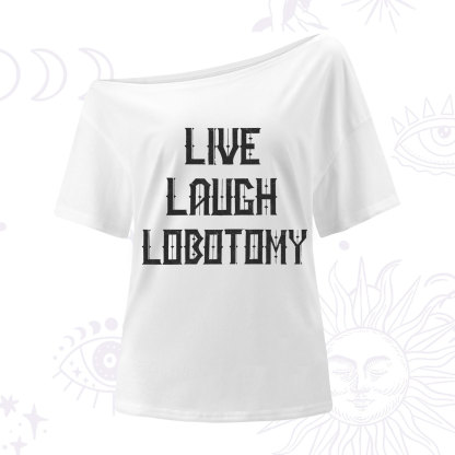 Purplehecate Live Laugh Lobotomy One Shoulder T-Shirt