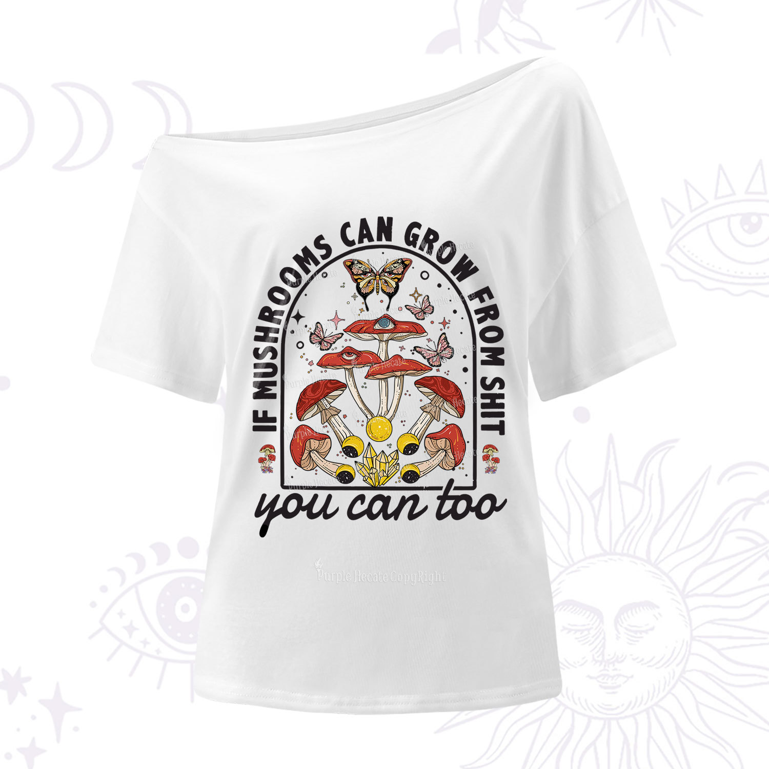 Purplehecate If Mushrooms Can Grow From Shit One Shoulder T-Shirt