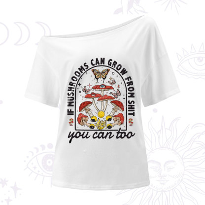Purplehecate If Mushrooms Can Grow From Shit One Shoulder T-Shirt