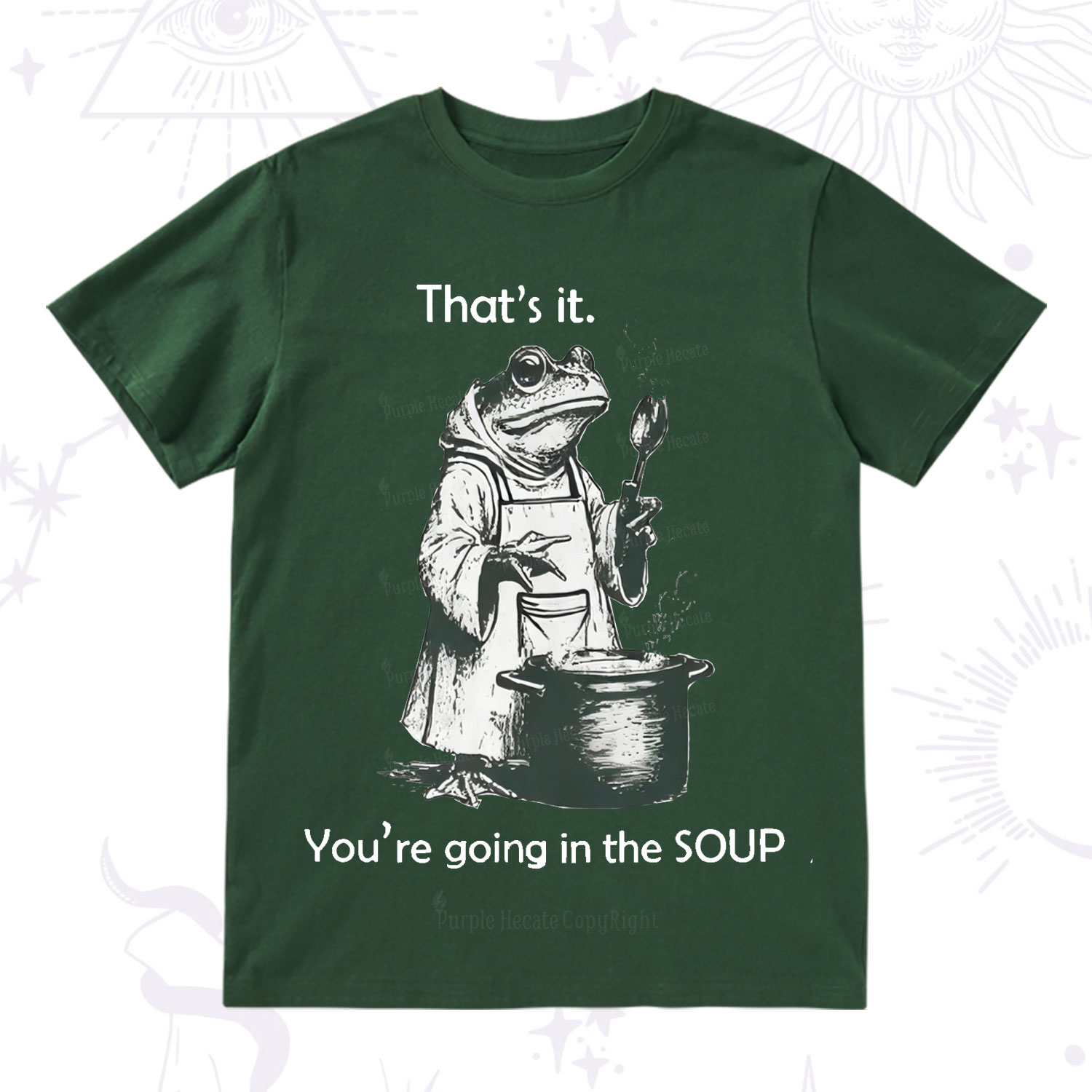 Purplehecate That's It You're Going in the Soup T-Shirt