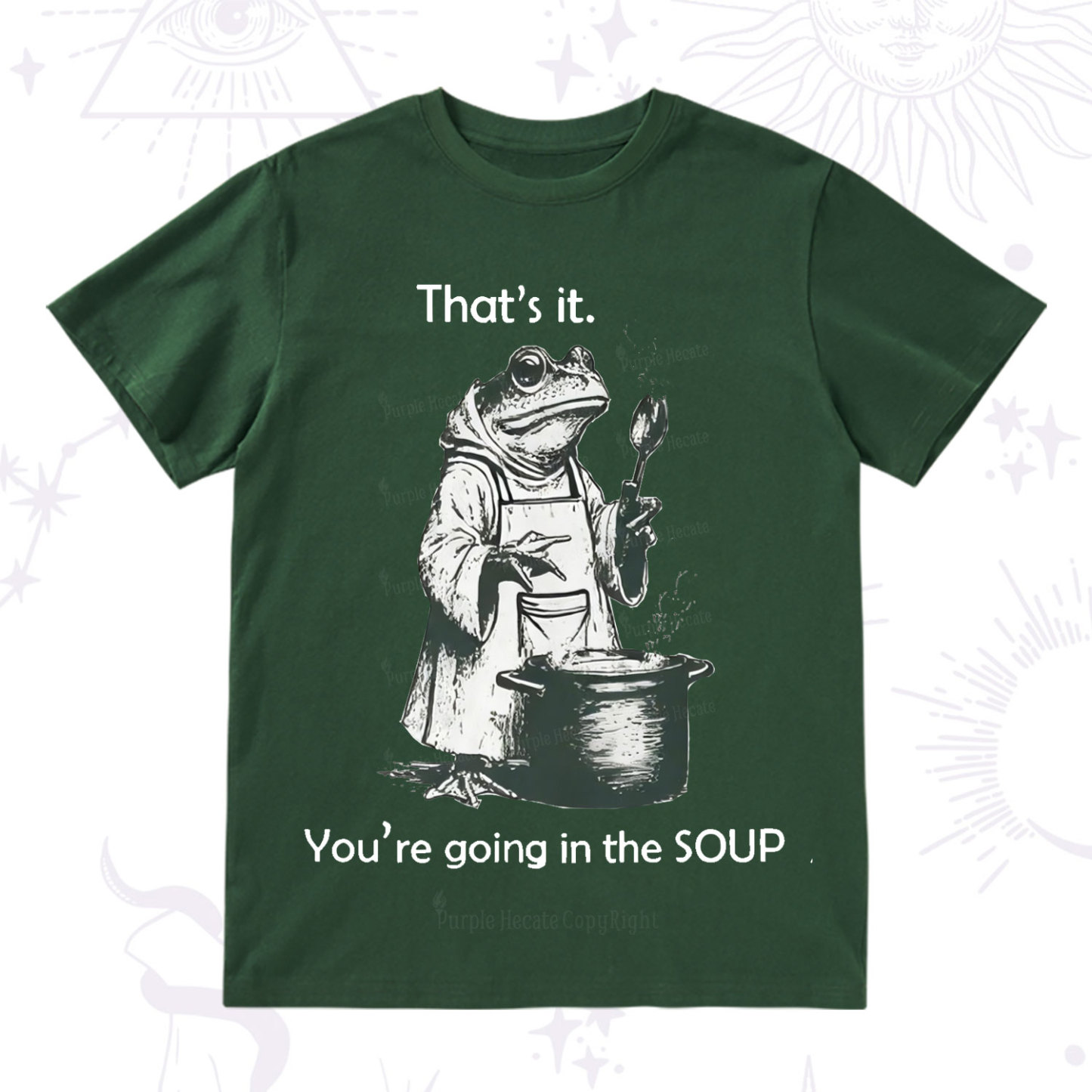 Purplehecate That's It You're Going in the Soup T-Shirt