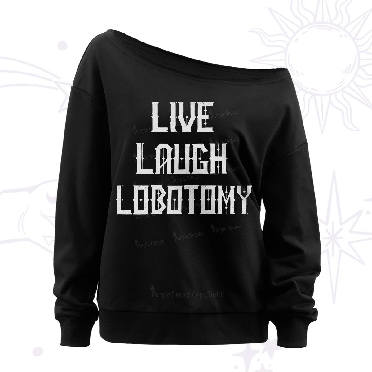 Purplehecate Live Laugh Lobotomy Off The Shoulder Sweat