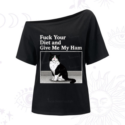 Purplehecate Fuck Your Diet and Give Me My Ham One Shoulder T-Shirt
