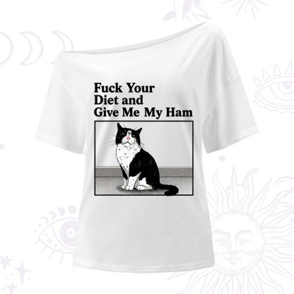 Purplehecate Fuck Your Diet and Give Me My Ham One Shoulder T-Shirt
