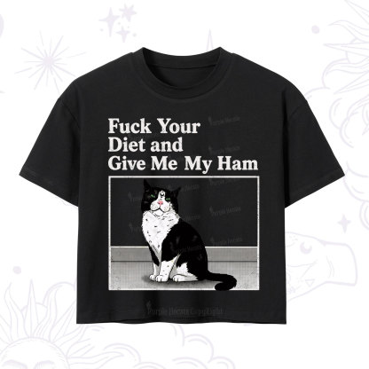 Purplehecate Fuck Your Diet and Give Me My Ham Crop T-Shirt