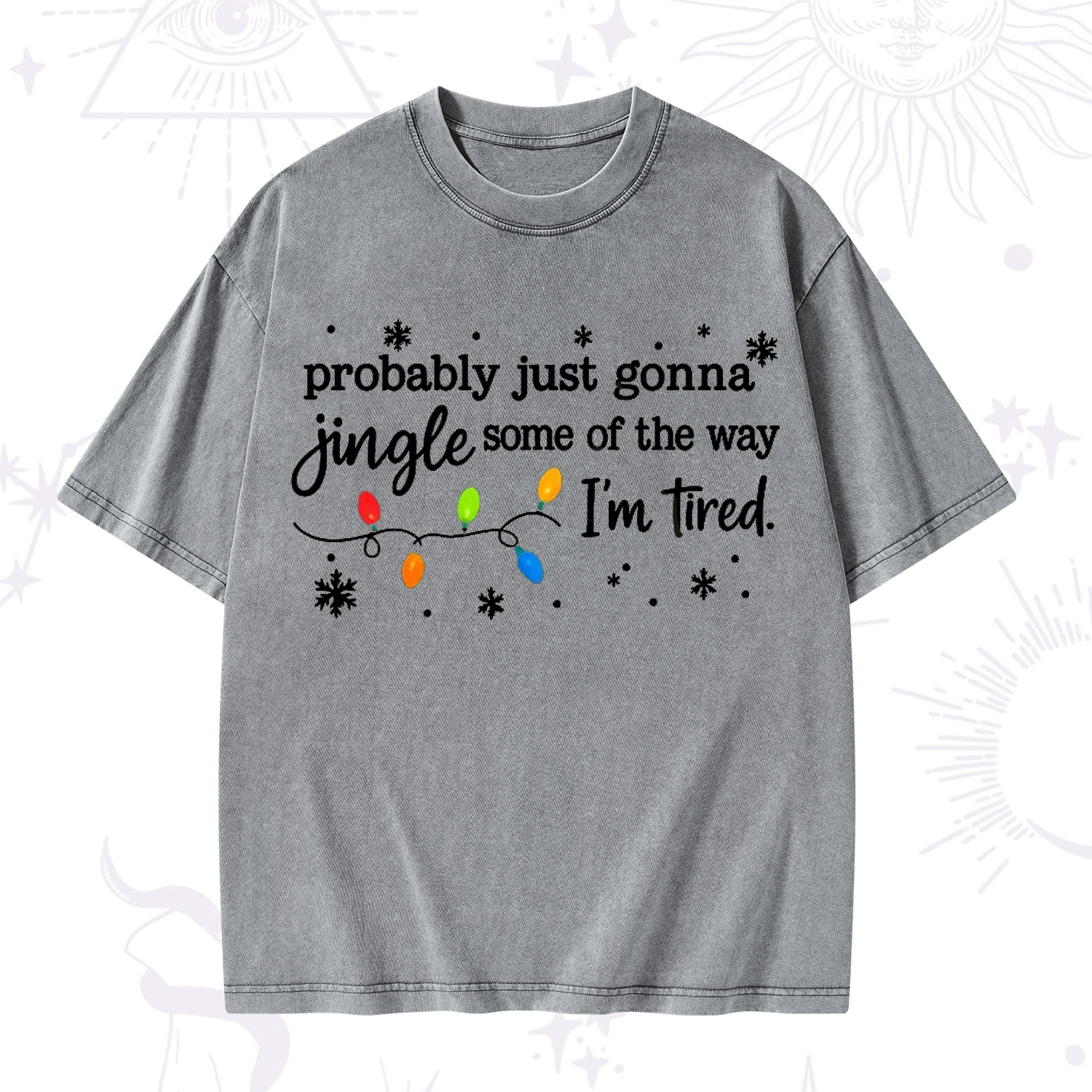 Purplehecate Probably Just Gonna Jingle Some Of The Way I'm Tired Christmas Washed T-Shirt