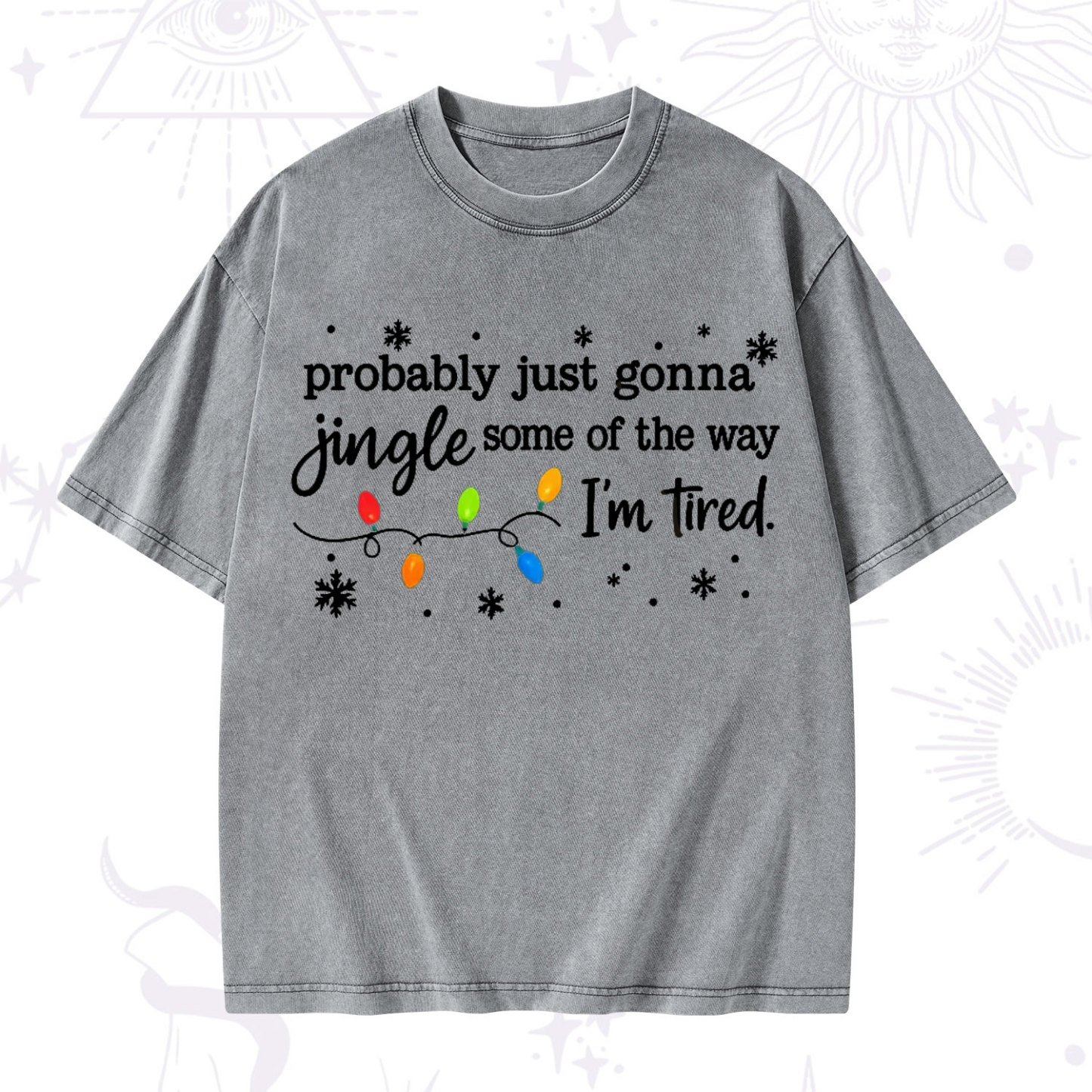 Purplehecate Probably Just Gonna Jingle Some Of The Way I'm Tired Christmas Washed T-Shirt