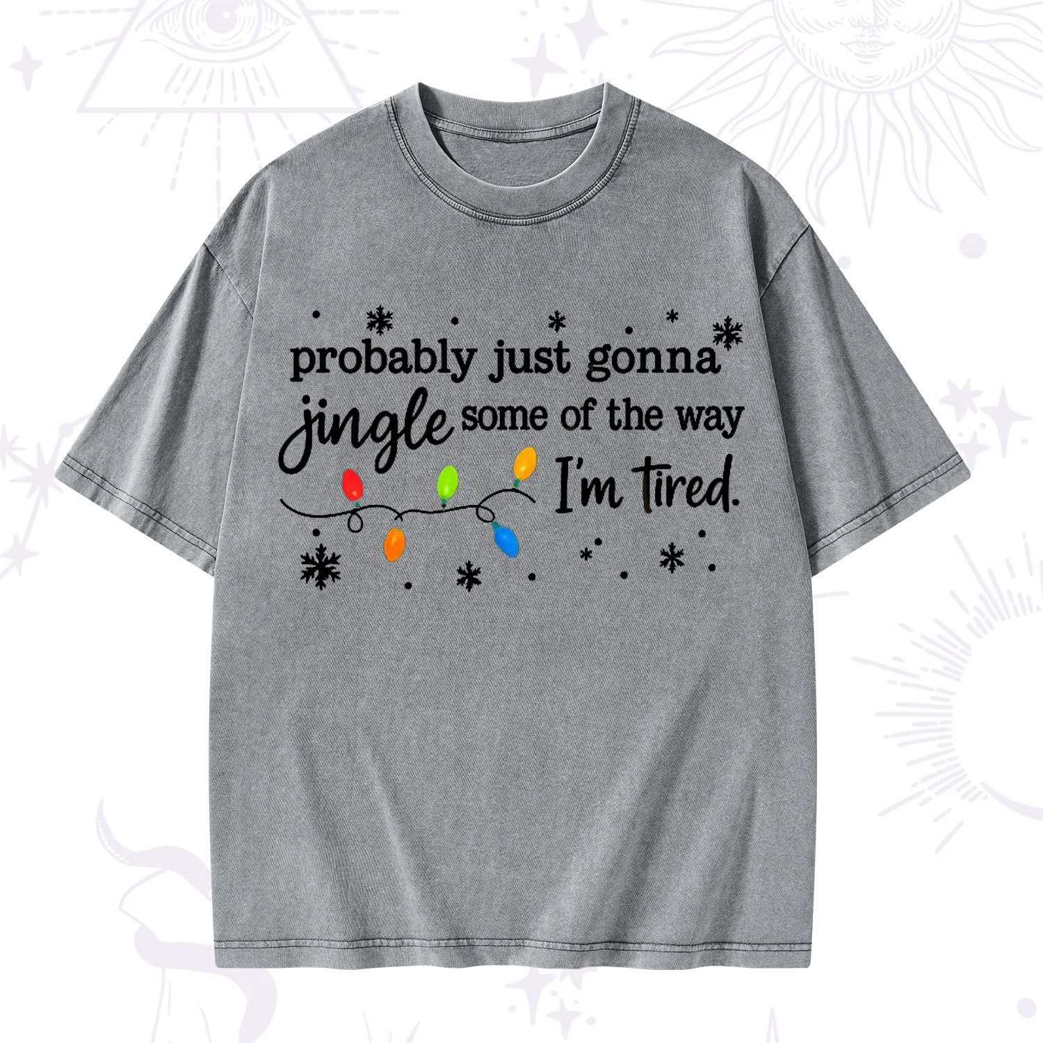 Purplehecate Probably Just Gonna Jingle Some Of The Way I'm Tired Christmas Washed T-Shirt