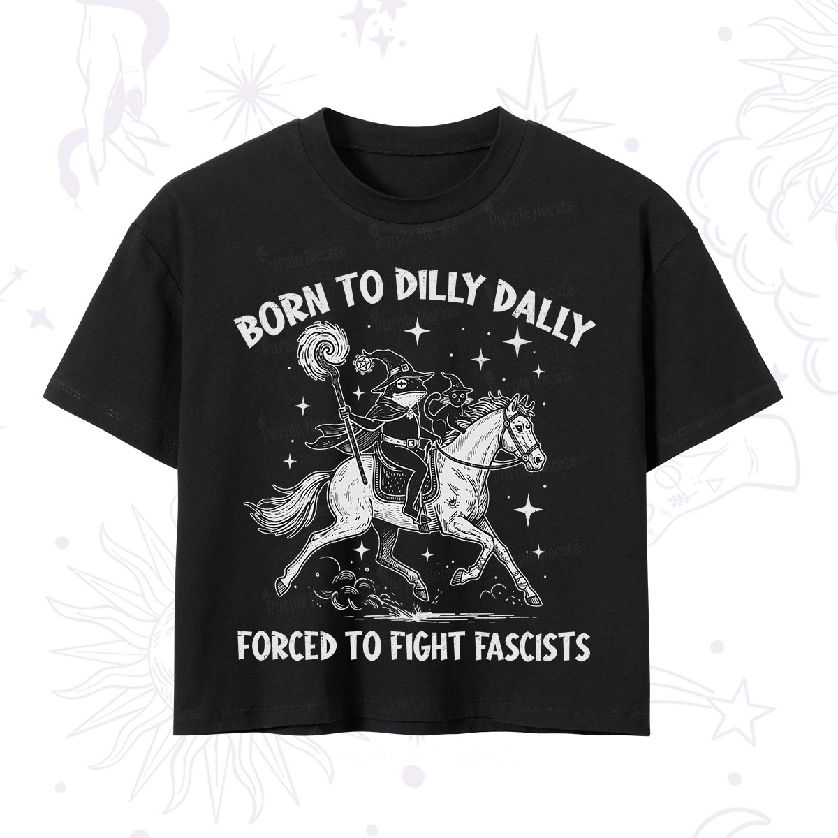 Purplehecate Born To Dilly Dally Forced to Fight Fascists Crop T-Shirt
