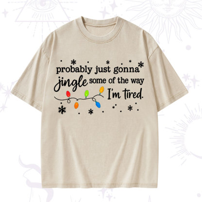 Purplehecate Probably Just Gonna Jingle Some Of The Way I'm Tired Christmas Washed T-Shirt