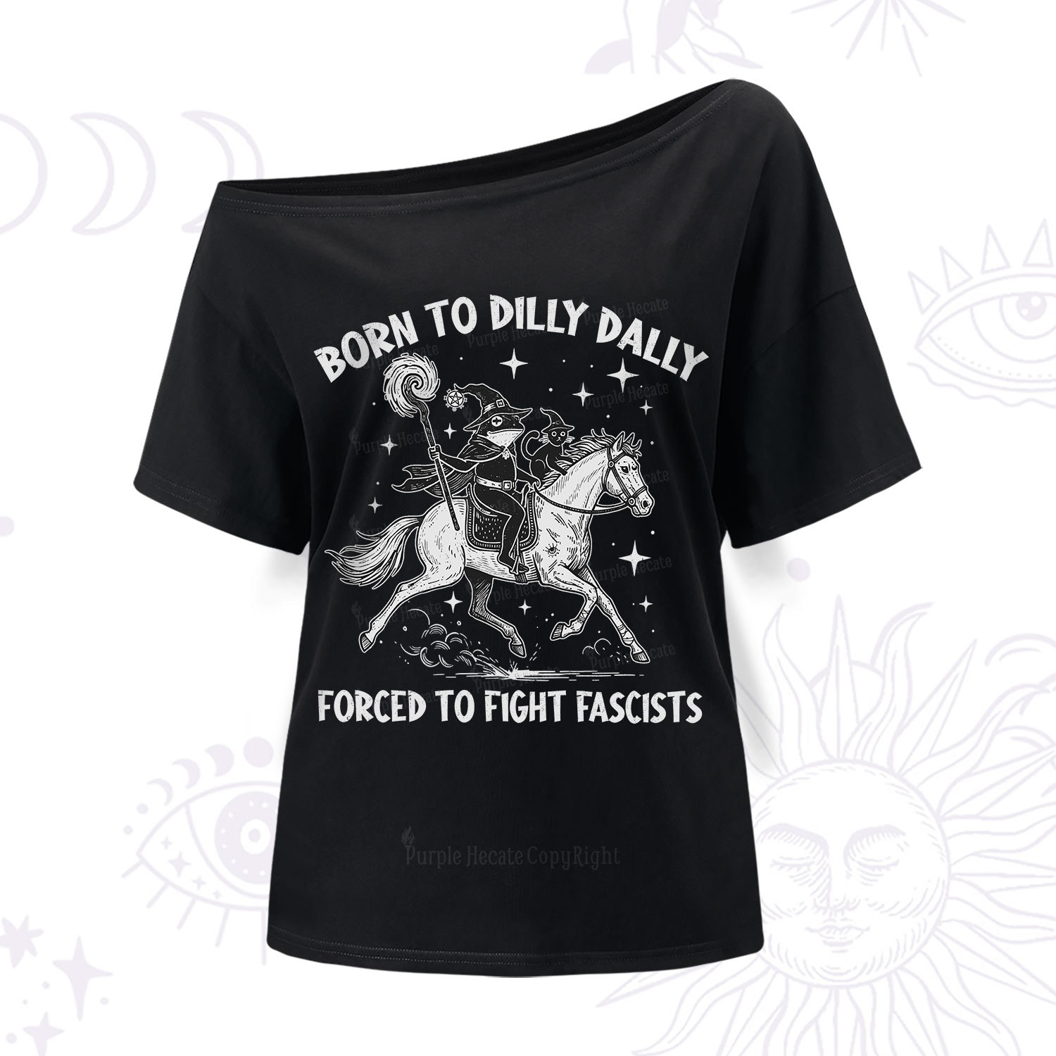 Purplehecate Born To Dilly Dally Forced to Fight Fascists One Shoulder T-Shir