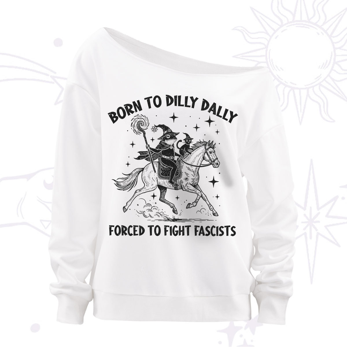 Purplehecate Born To Dilly Dally Forced to Fight Fascists Off The Shoulder Sweatshirt