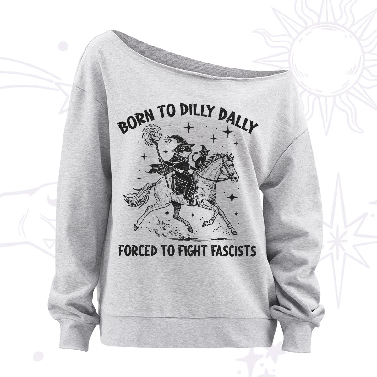 Purplehecate Born To Dilly Dally Forced to Fight Fascists Off The Shoulder Sweatshirt
