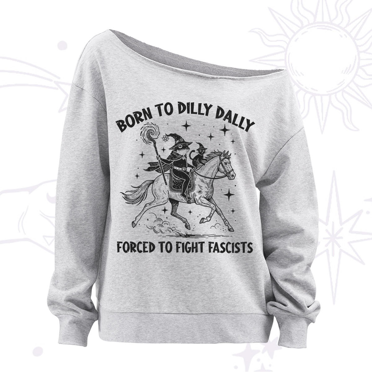 Purplehecate Born To Dilly Dally Forced to Fight Fascists Off The Shoulder Sweatshirt