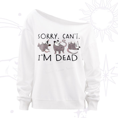 Purplehecate Funny Possum Sorry I Can't I'm Dead Off The Shoulder Sweatshirt