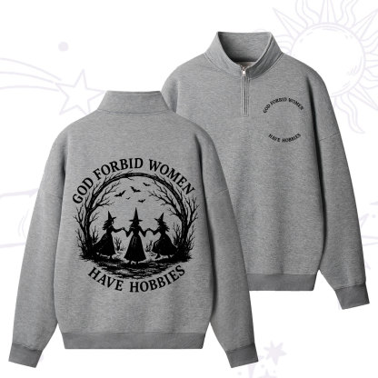 Purplehecate God Forbid Women Have Hobbies Zip Fleece Sweatshirt