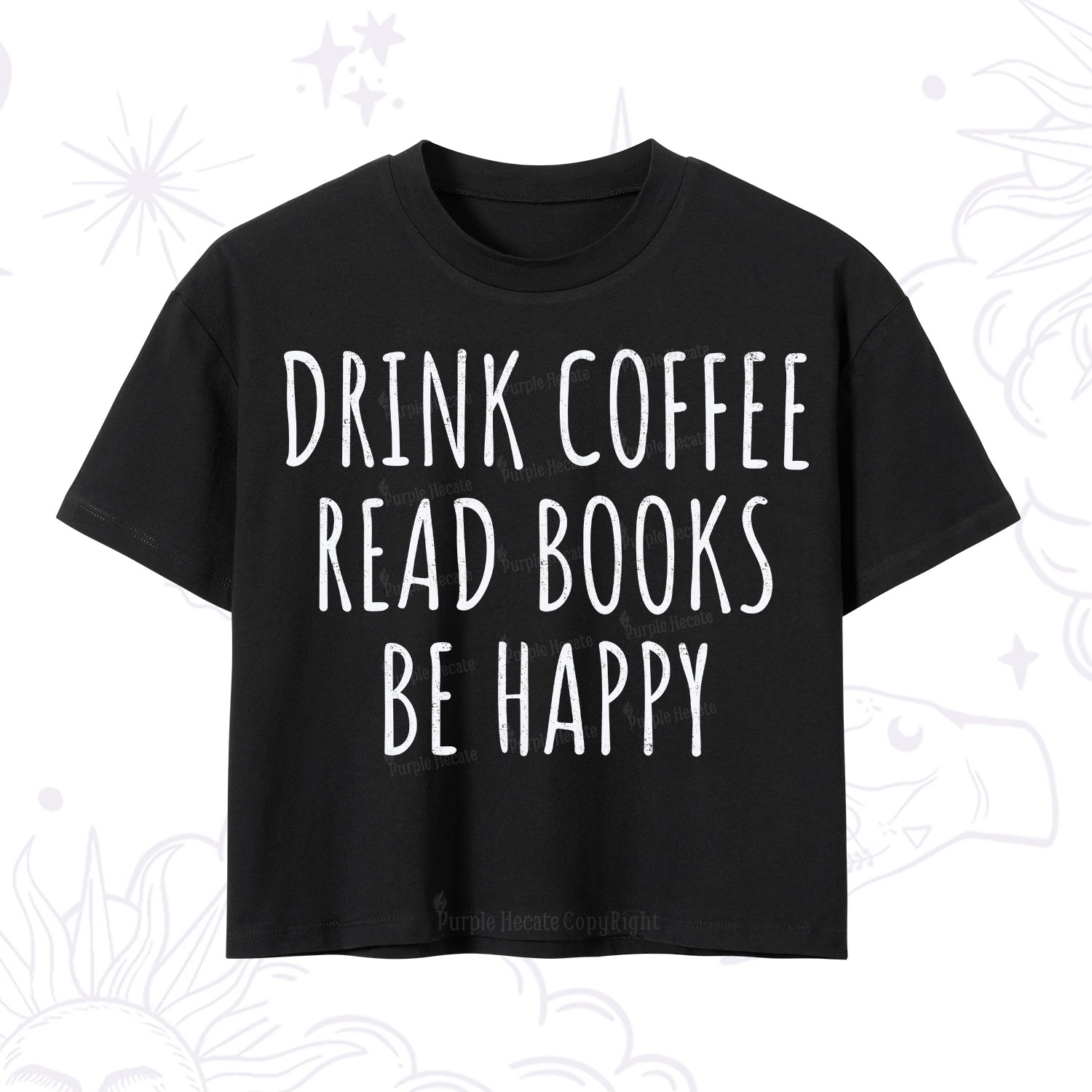 Purplehecate Drink Coffee Read Books Be Happy Crop T-Shirt