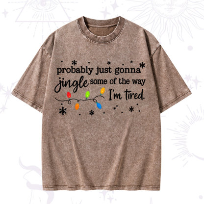 Purplehecate Probably Just Gonna Jingle Some Of The Way I'm Tired Christmas Washed T-Shirt