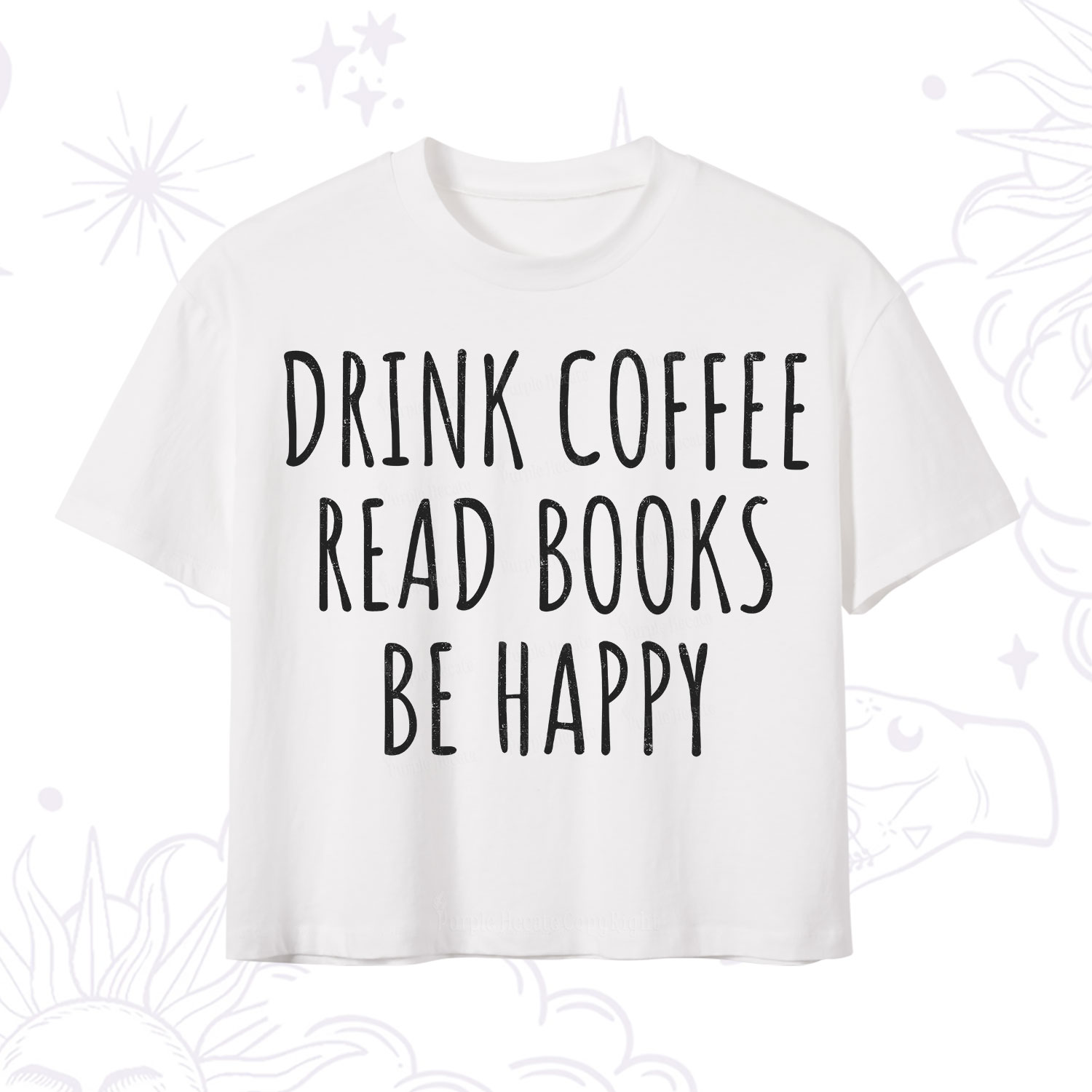 Purplehecate Drink Coffee Read Books Be Happy Crop T-Shirt