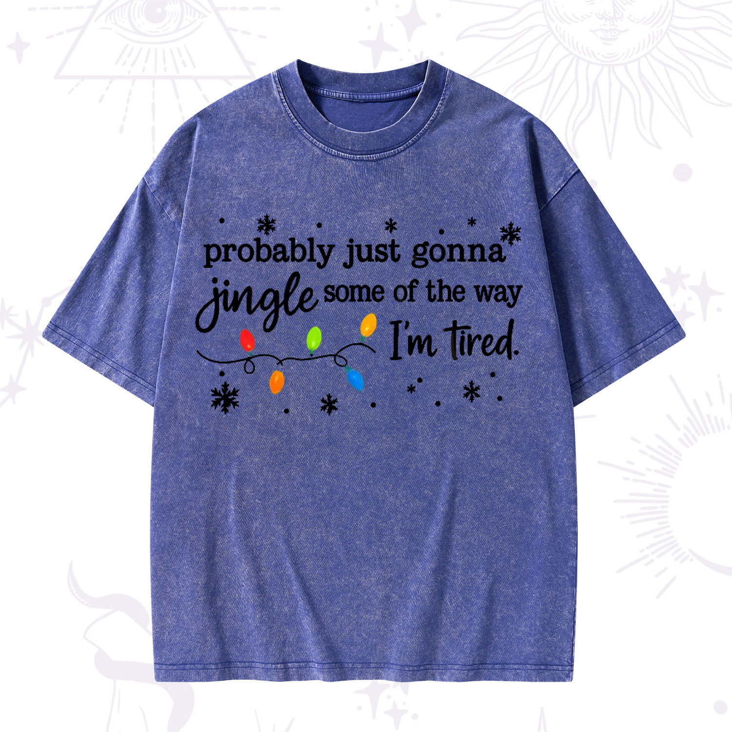 Purplehecate Probably Just Gonna Jingle Some Of The Way I'm Tired Christmas Washed T-Shirt