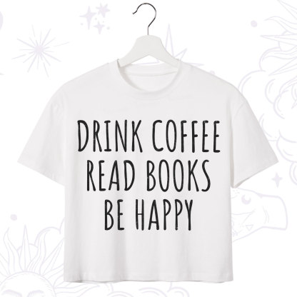 Purplehecate Drink Coffee Read Books Be Happy Crop T-Shirt