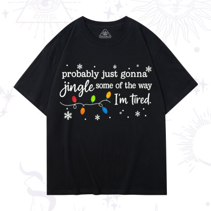 Purplehecate Probably Just Gonna Jingle Some Of The Way I'm Tired Christmas T-Shirt