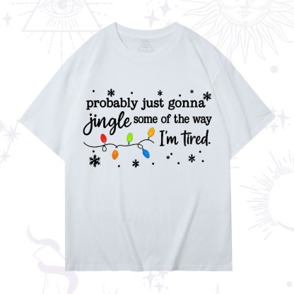 Purplehecate Probably Just Gonna Jingle Some Of The Way I'm Tired Christmas T-Shirt