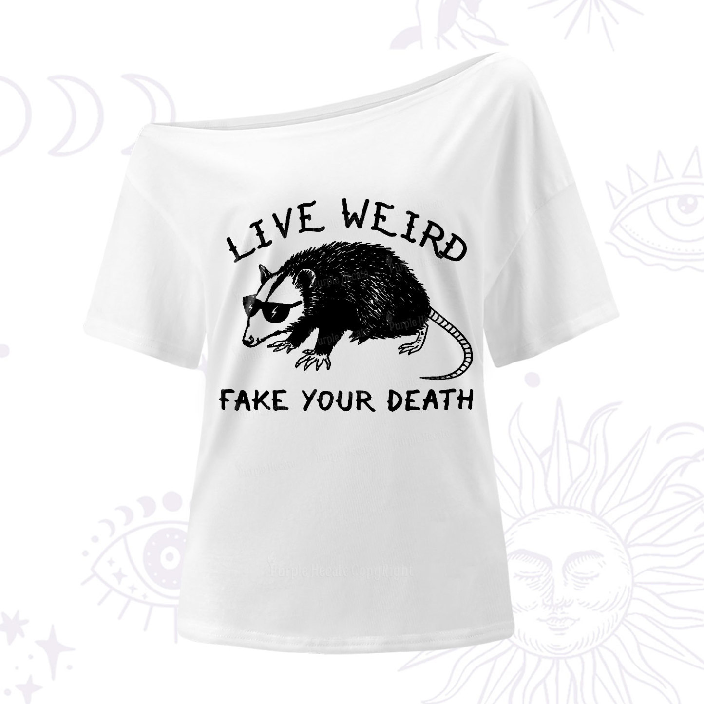 Purplehecate Live Weird Fake Your Death One Shoulder T-Shirt
