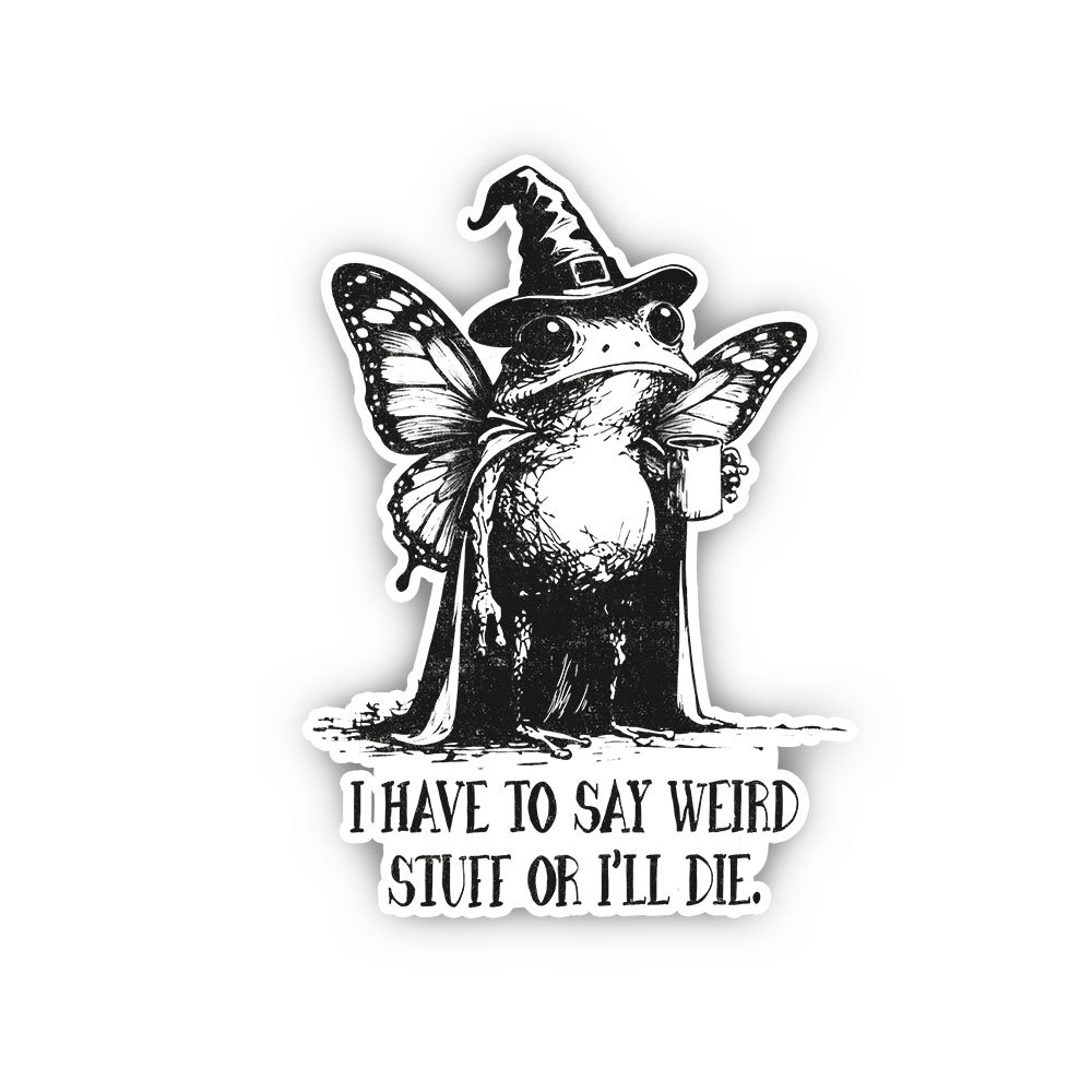 Purplehecate I Have to Say Weird Stuff Or I'll Die Sticker