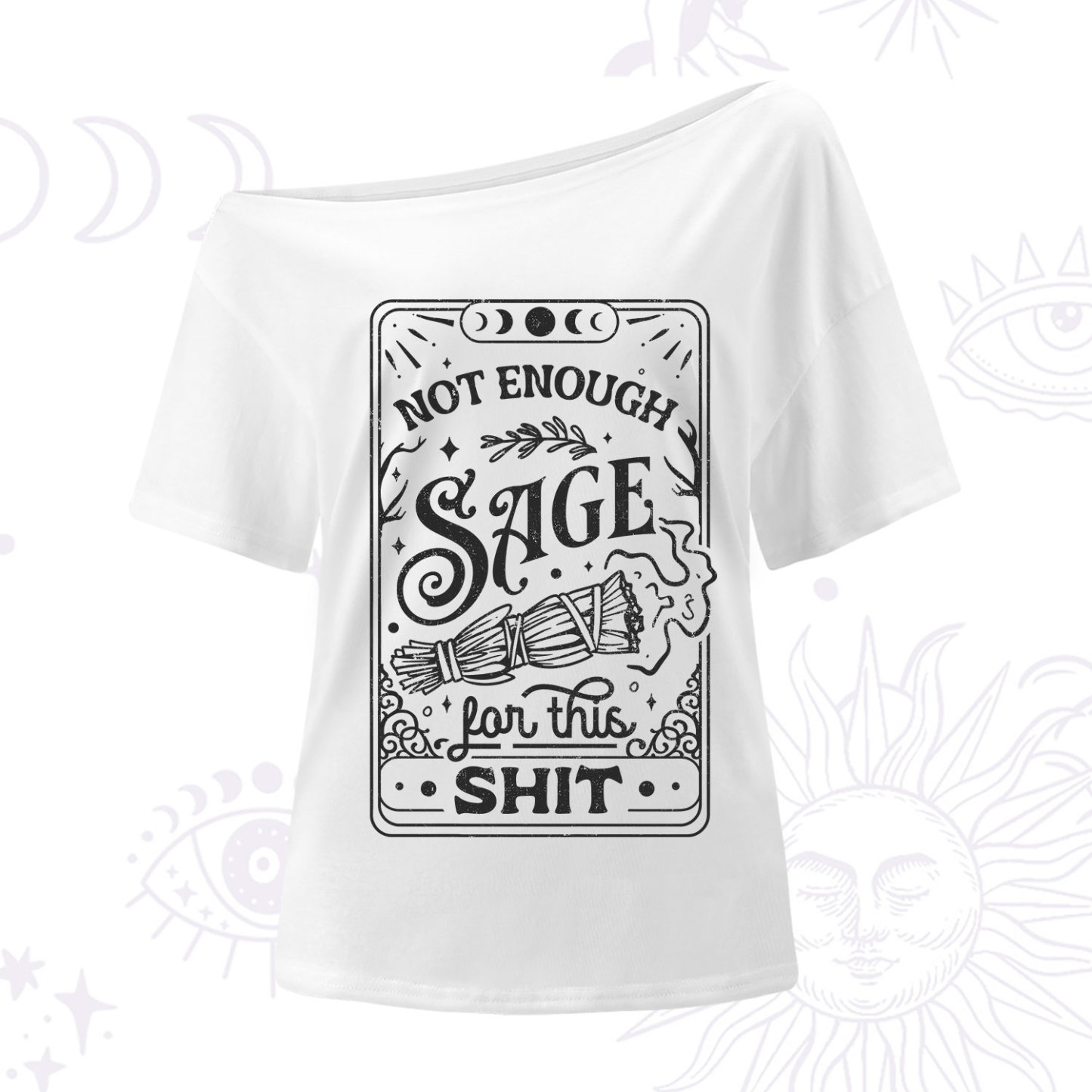 Purplehecate Not Enough Sage For This Shit One Shoulder T-Shirt