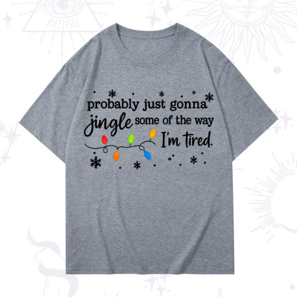 Purplehecate Probably Just Gonna Jingle Some Of The Way I'm Tired Christmas T-Shirt