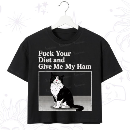 Purplehecate Fuck Your Diet and Give Me My Ham Crop T-Shirt