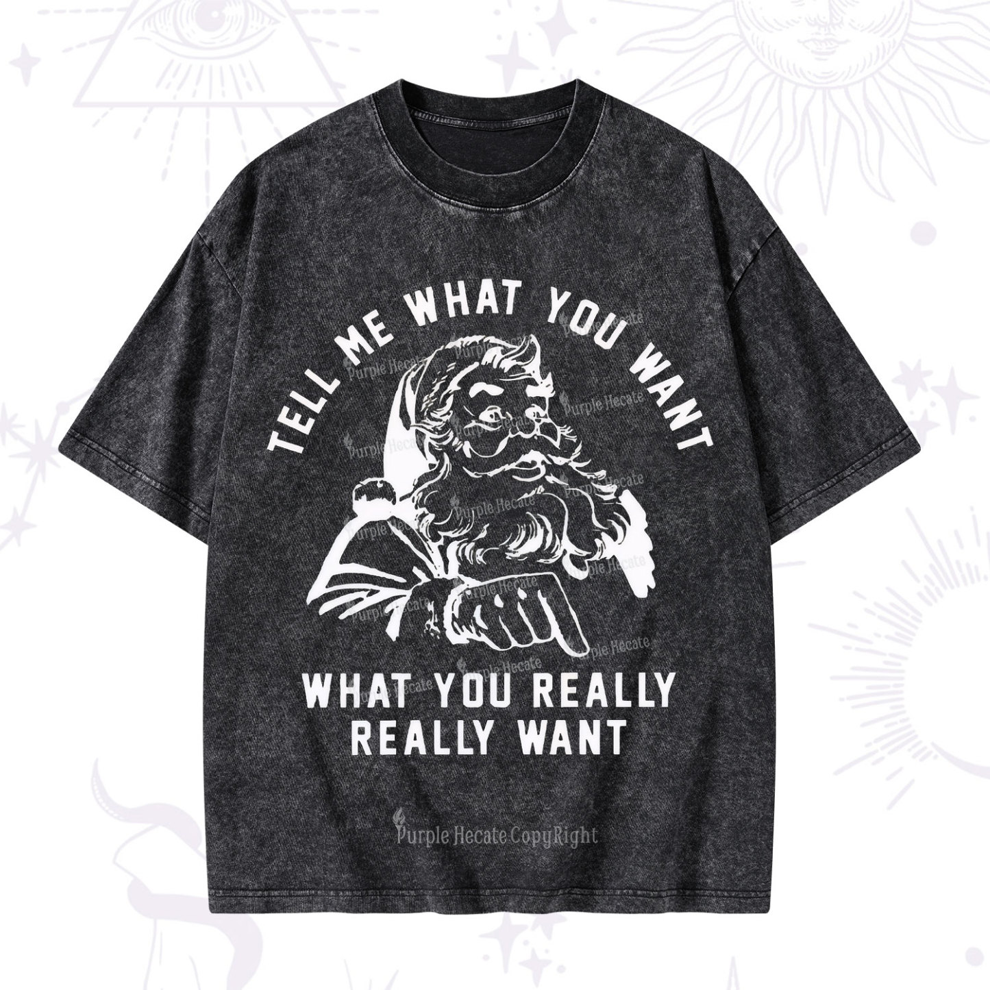 Purplehecate Tell Me What You Want What You Really Really Want Christmas Washed T-Shirt