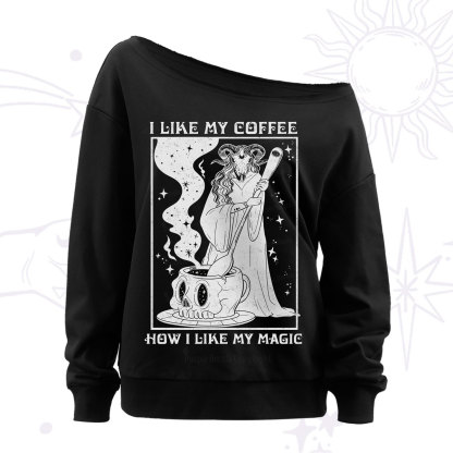 Purplehecate I Like My Coffee How I Like My Magic Off The Shoulder Sweatshirt