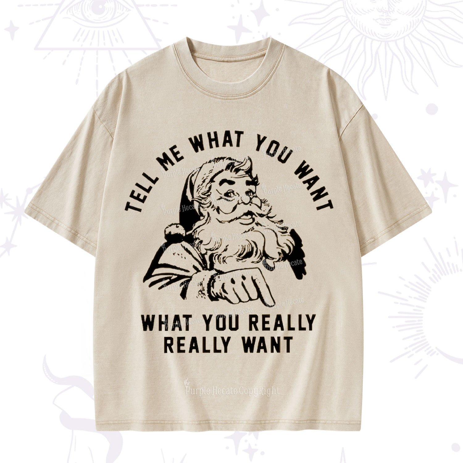 Purplehecate Tell Me What You Want What You Really Really Want Christmas Washed T-Shirt