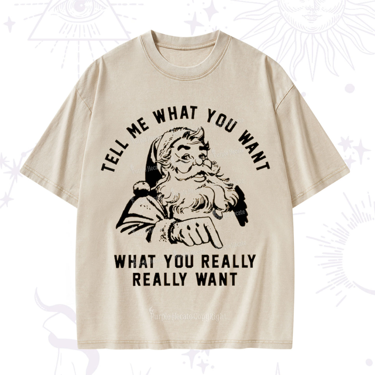 Purplehecate Tell Me What You Want What You Really Really Want Christmas Washed T-Shirt