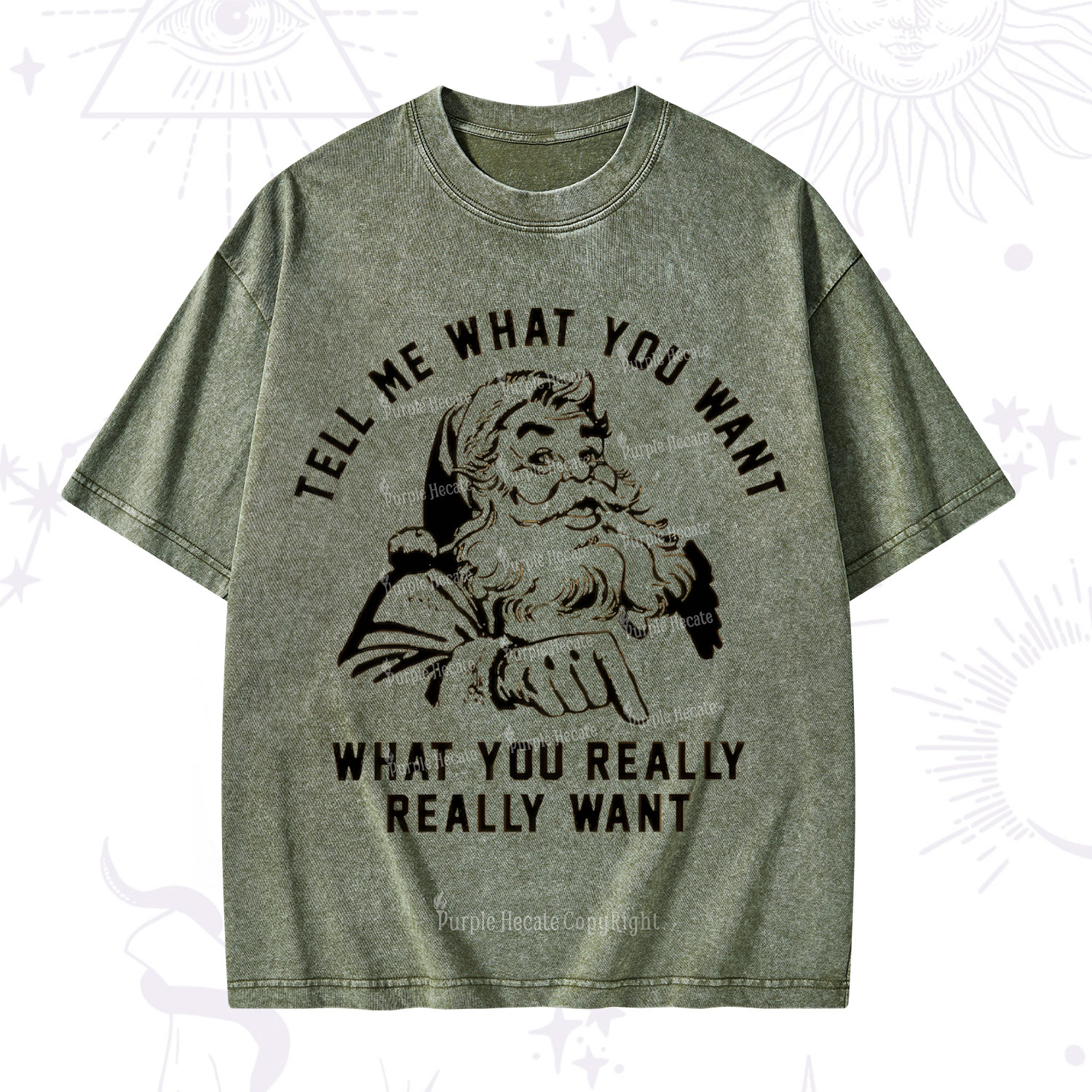 Purplehecate Tell Me What You Want What You Really Really Want Christmas Washed T-Shirt