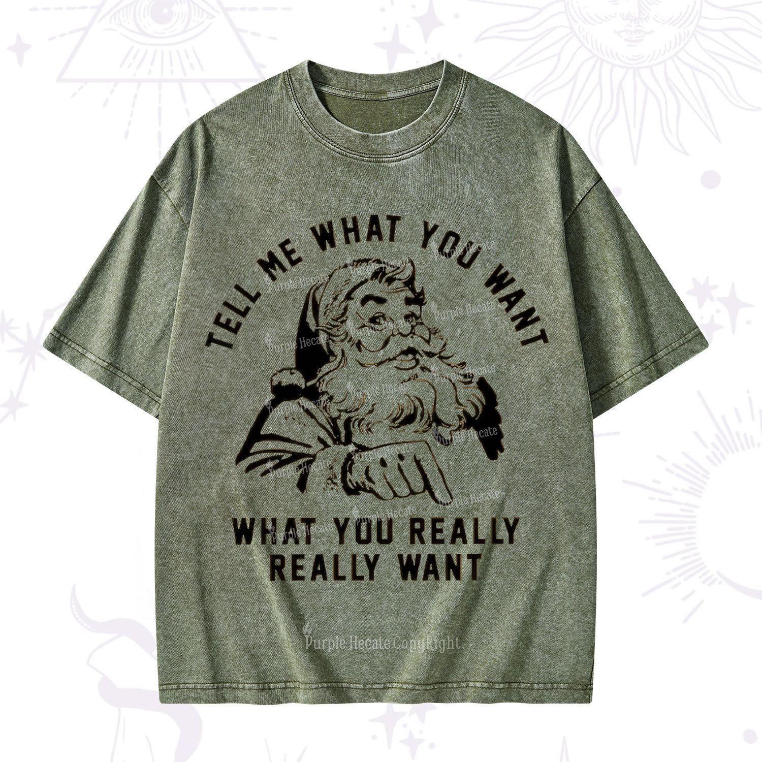 Purplehecate Tell Me What You Want What You Really Really Want Christmas Washed T-Shirt