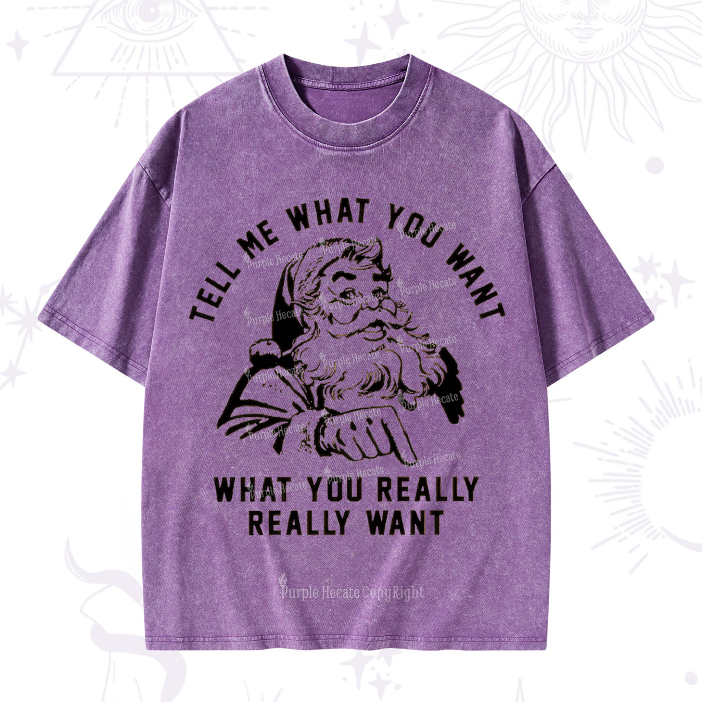Purplehecate Tell Me What You Want What You Really Really Want Christmas Washed T-Shirt