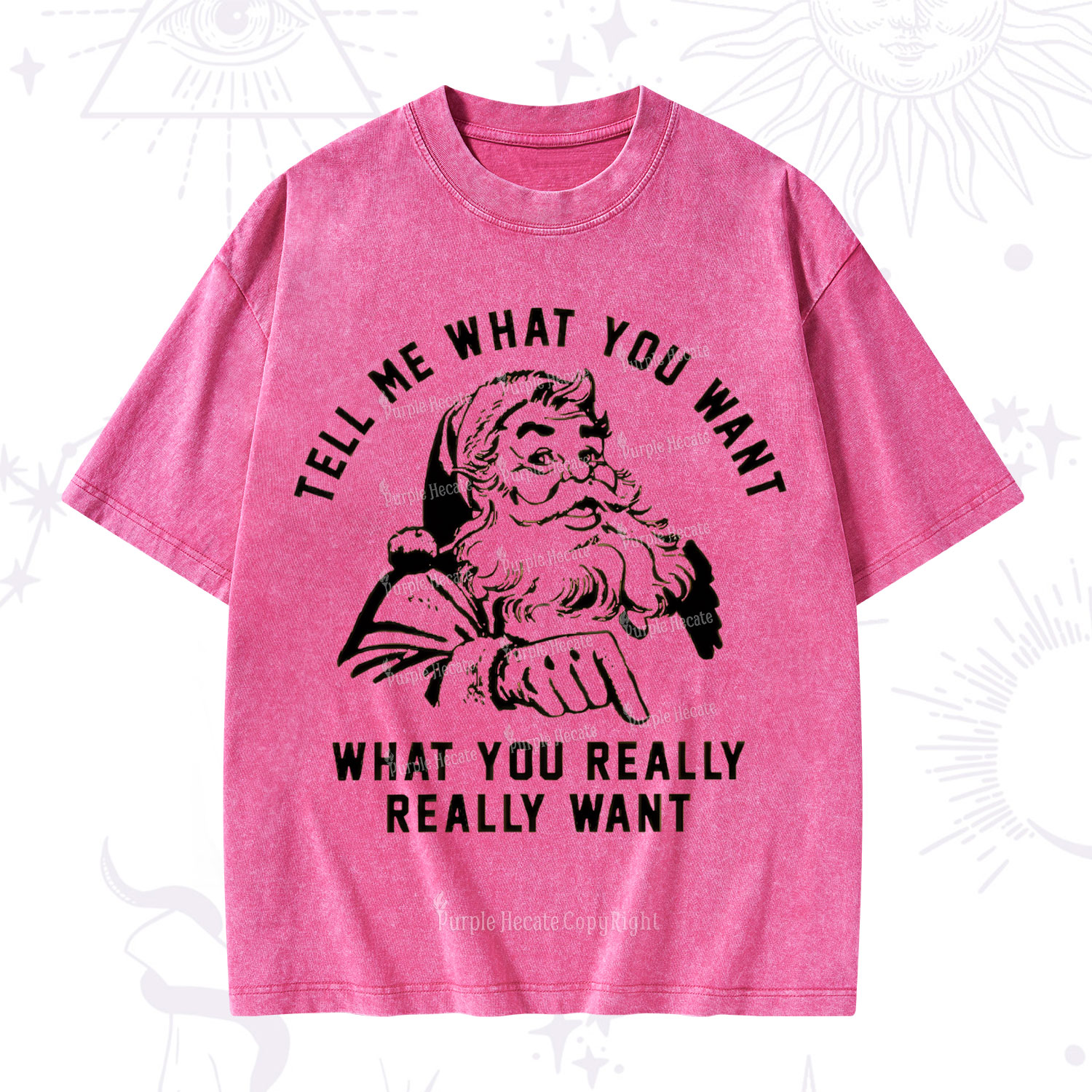 Purplehecate Tell Me What You Want What You Really Really Want Christmas Washed T-Shirt