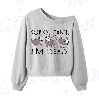 Purplehecate Funny Possum Sorry I Can't I'm Dead One Shoulder Sweatshirt