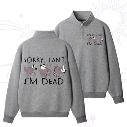 Purplehecate Funny Possum Sorry I Can't I'm Dead Zip Fleece Sweatshirt