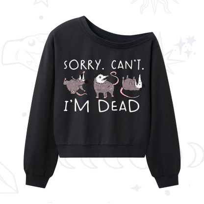 Purplehecate Funny Possum Sorry I Can't I'm Dead One Shoulder Sweatshirt