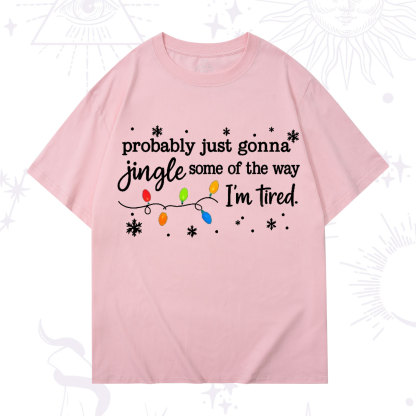 Purplehecate Probably Just Gonna Jingle Some Of The Way I'm Tired Christmas T-Shirt